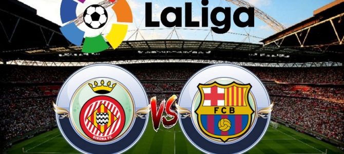 Prediksi Bola Girona vs Barcelona 23 September 2017 Prediksi Bola Girona vs Barcelona 23 September 2017
